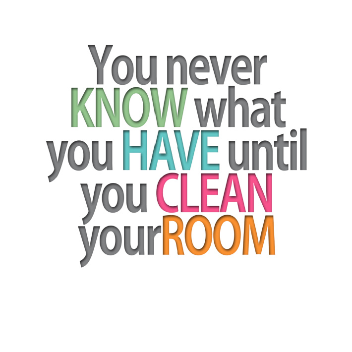 Behavior chart system for kids - quote: you never know what you have until you clean your room